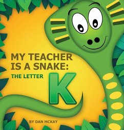 My Teacher is a Snake The Letter K - Mckay, Dan