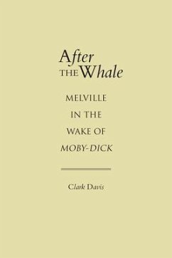 After the Whale: Melville in the Wake of Moby-Dick - Davis, Clark