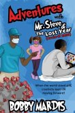 Adventures with Mr. Steve & The Lost Year: (Covid-19, 2020)