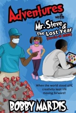 Adventures with Mr. Steve & The Lost Year: (Covid-19, 2020) - Mardis, Bobby