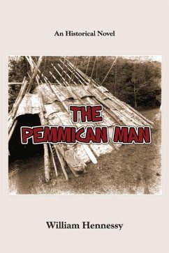 The Pemmican Man: An Historical Novel Volume 1 - Hennessy, William