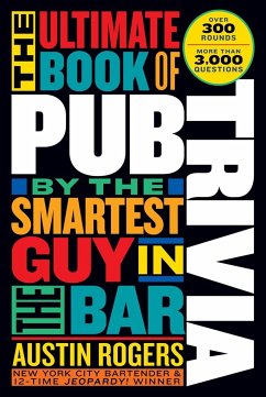 The Ultimate Book of Pub Trivia by the Smartest Guy in the Bar - Rogers, Austin