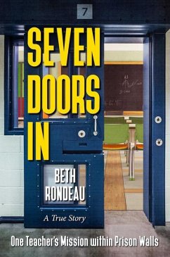 Seven Doors in: One Teacher's Mission Within Prison Walls - Rondeau, Beth