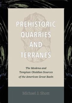 Prehistoric Quarries and Terranes: The Modena and Tempiute Obsidian Sources - Shott, Michael J.