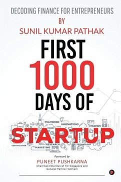 First 1000 Days of Startup: Decoding Finance for Entrepreneurs - Sunil Kumar Pathak