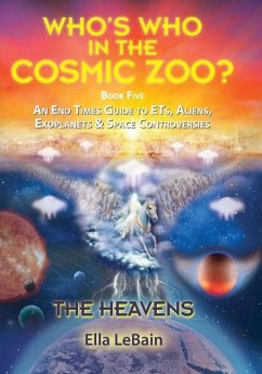 THE HEAVENS - An End Times Guide to ETs, Aliens, Exoplanets & Space Controversies - Lebain, Ella