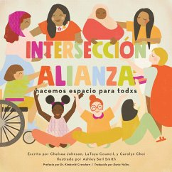 Intersecciónalianza: Hacemos Espacio Para Todxs - Johnson, Chelsea; Council, LaToya; Choi, Carolyn