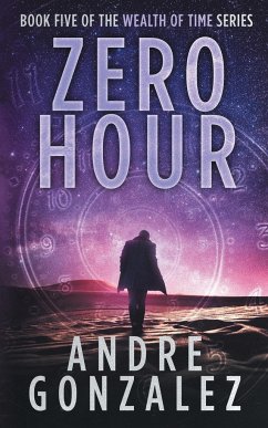 Zero Hour (Wealth of Time Series, Book 5) - Gonzalez, Andre