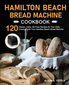 Hamilton Beach Bread Machine Cookbook - Tuttle, Alicia R.