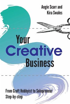 Your Creative Business - Scarr, Angie; Swales, Kira