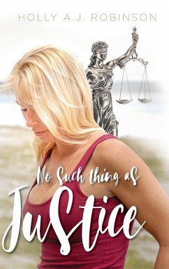 No Such Thing as Justice - Robinson, Holly A. J.