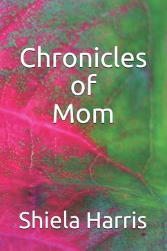 Chronicles of Mom - Harris, Shiela Y.