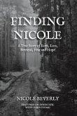 Finding Nicole: A True Story of Love, Loss, Betrayal, Fear and Hope