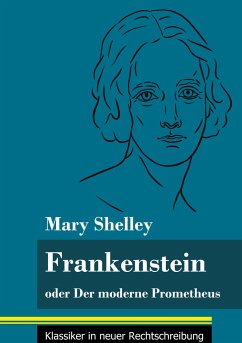 Frankenstein oder Der moderne Prometheus - Shelley, Mary