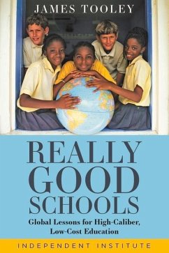 Really Good Schools: Global Lessons for High-Caliber, Low-Cost Education - Tooley, James