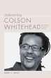 Understanding Colson Whitehead - Bild 1