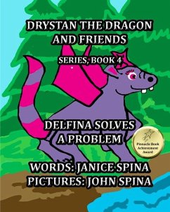 Drystan the Dragon and Friends Series Book 4: Delfina Solves a Problem - Spina, Janice