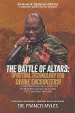 Battle of Altars: Spiritual Technology for Divine Encounters: Overthrowing Evil Altars and Establishing Righteous Altars for Changing Na