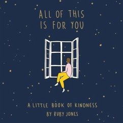 All of This Is for You: A Little Book of Kindness - Jones, Ruby