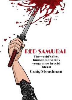 Red Samurai: The world's first humanoid serves vengeance in cold blood - Steadman, Craig