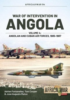 War of Intervention in Angola, Volume 4 - Fontanellaz, Adrien; Cooper, Tom; Matos, Jose Augusto