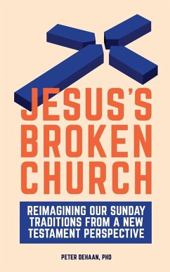 Jesus's Broken Church - DeHaan, Peter