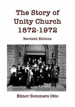 The Story of Unity Church, 1872-1972: Revised Edition - Otto, Elinor Sommers