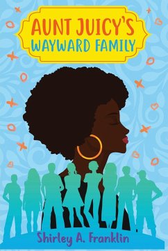 Aunt Juicy's Wayward Family - Franklin, Shirley A