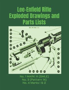 Lee-Enfield Rifle Exploded Drawings and Parts Lists: Rifles No. 1 MARK III (SMLE) - No. 3 (Pattern 14) - No. 4 Marks I & 2 - Faust, Frederic