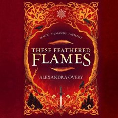 These Feathered Flames - Overy, Alexandra