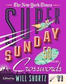The New York Times Super Sunday Crosswords Volume 11: 50 Sunday Puzzles