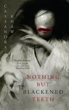 Nothing But Blackened Teeth - Khaw, Cassandra