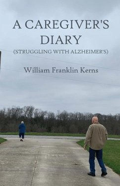 A Caregiver's Diary (Struggling With Alzheimer's) - Kerns, William Franklin