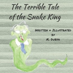The Terrible Tale of the Snake King - Dubya, K.
