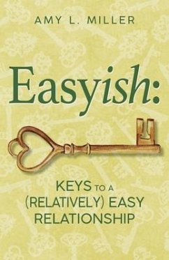 Easyish: Keys To A (Relatively) Easy Relationship - Miller, Amy L.