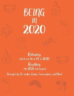 BEING in 2020: Releasing what it was like to BE in 2020 Resetting into 2021 and beyond Through Lists, Be-oodles, Quotes, Conversation - Raleigh, Kerry