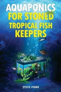 Aquaponics for Stoned Tropical Fish Keepers - Pond, Steve
