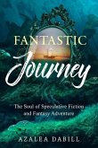 Fantastic Journey: The Soul of Speculative Fiction and Fantasy Adventure