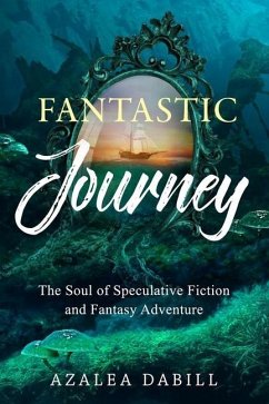 Fantastic Journey: The Soul of Speculative Fiction and Fantasy Adventure - Dabill, Azalea