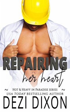 Repairing her Heart (Hot & Heavy in Paradise, #7) (eBook, ePUB) - Dixon, Dezi