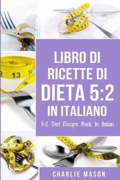 Cover Libro Di Ricette Di Dieta 5:2 In Italiano/ 5:2 Diet Recipe Book In Italian (eBook, ePUB)