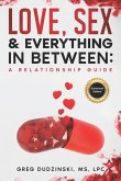 A Relationship Guide: Love, Sex & Everything In Between