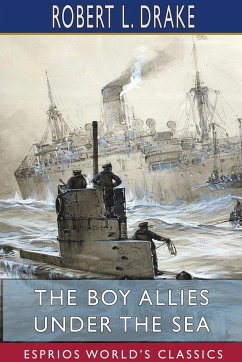 The Boy Allies Under the Sea (Esprios Classics) - Drake, Robert L.