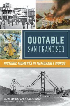Quotable San Francisco: Historic Moments in Memorable Words - Hamburg, Terry; Hansen, Richard