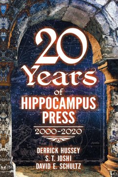 Twenty Years of Hippocampus Press: 2000-2020 - Hussey, Derrick; Joshi, S. T.; Schultz, David E.