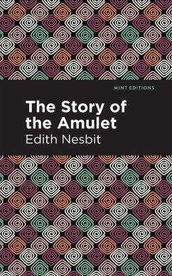 The Story of the Amulet - Nesbit, Edith