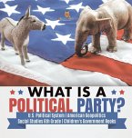What is a Political Party?   U.S. Political System   American Geopolitics   Social Studies 6th Grade   Children's Government Books