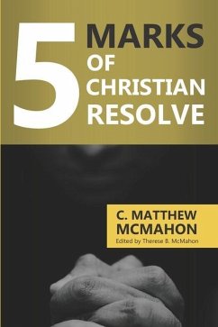 5 Marks of Christian Resolve - McMahon, C. Matthew