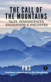 The Call of the Mountains: Tales, Reminiscences, Encounters & Anecdotes