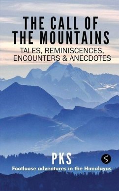 The Call of the Mountains: Tales, Reminiscences, Encounters & Anecdotes - Pks